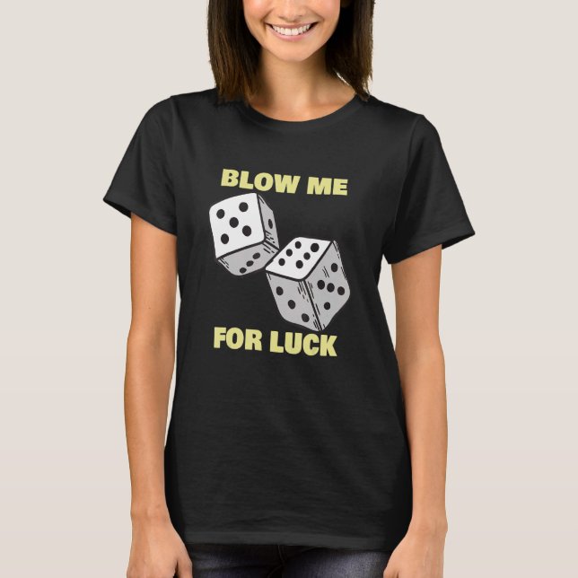 Blow me for Luce Dice Craps Player Casino T-Shirt (Vorderseite)