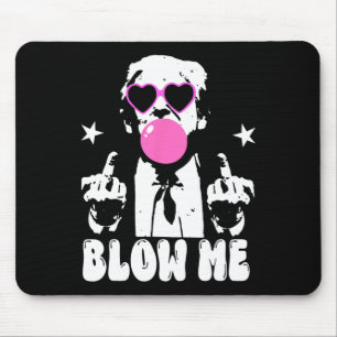 Blow me Funny Trump Pink Blase Gum Donald Trump 2 Mousepad