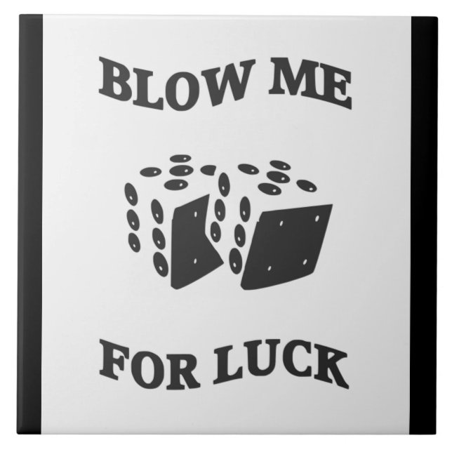 BLOW ME FÜR LUCK FLIESE (Vorderseite)