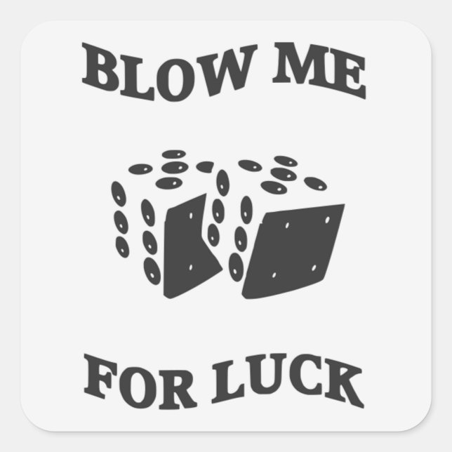 BLOW ME FÜR LUCK QUADRATISCHER AUFKLEBER (Vorderseite)