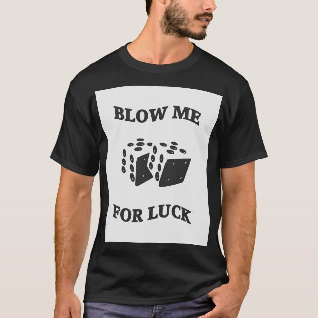 BLOW ME FÜR LUCK T-Shirt (Vorderseite)