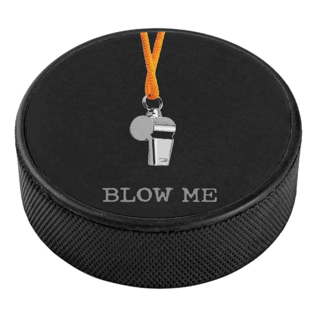 Blow Me (Hockey Refs) Eishockey Puck (3/4)
