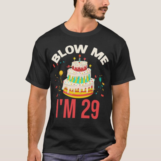 Blow Me I m 29 T-Shirt (Vorderseite)
