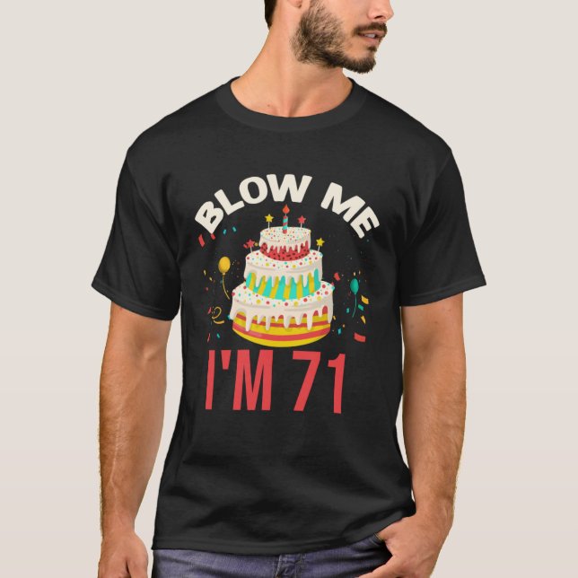 Blow Me I m 71 T-Shirt (Vorderseite)