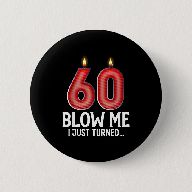 Blow Me I Turned 60 Years Old Funny 60th Birthday  Button (Vorderseite)