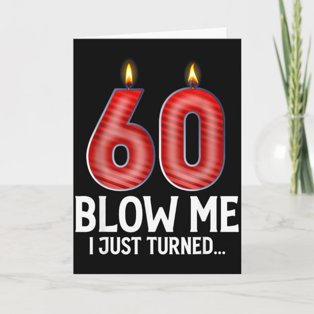 Blow Me I Turned 60 Years Old Funny 60th Birthday  Karte (Vorderseite)