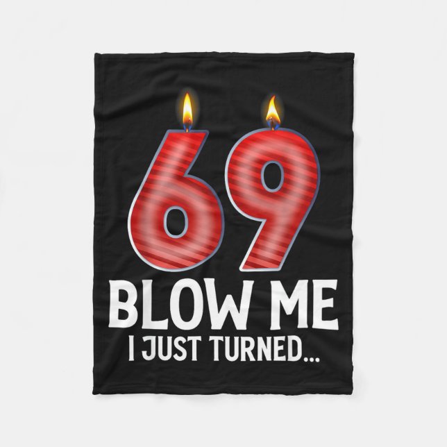 Blow Me I Turned 69 Years Old Funny 69th Birthday  Fleecedecke (Vorderseite)