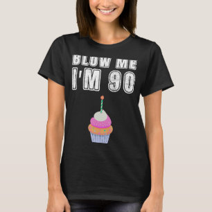 Blow Me I'm 90 90 Geburtstag 90 Jahre alt T-Shirt