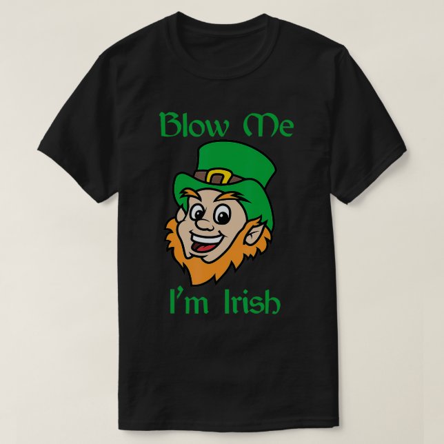 Blow Me Im Irish Funny St. Patricks Day T-Shirt (Design vorne)