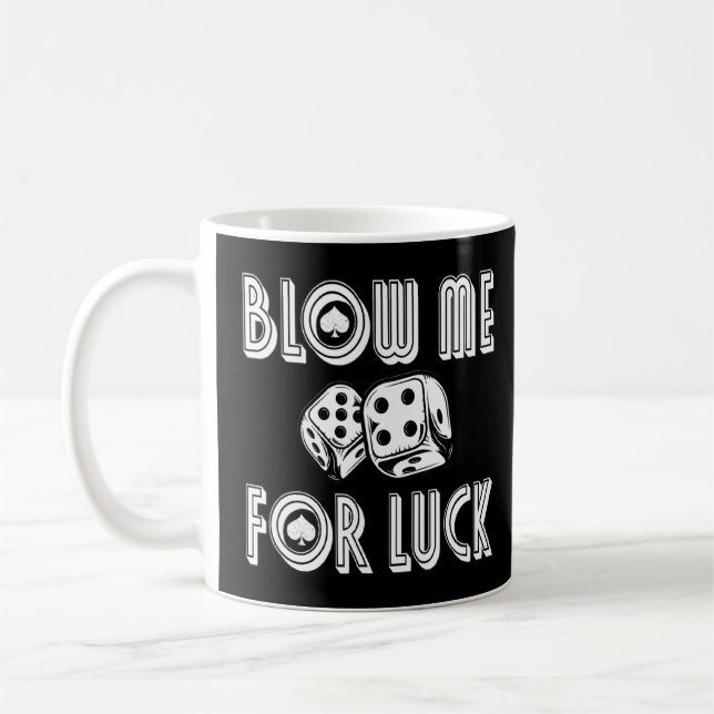 Blow me me for Luc Casino Würfel RPG Gambling Poke Kaffeetasse (Links)