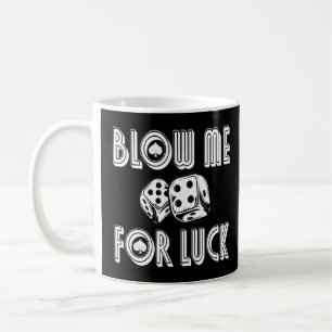 Blow me me for Luc Casino Würfel RPG Gambling Poke Kaffeetasse