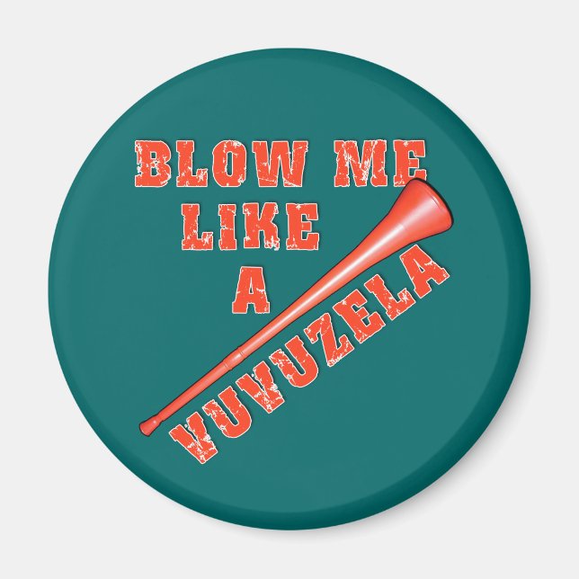 Blow me me like a Vuvuzela Funny Tshirts Magnet (Vorne)