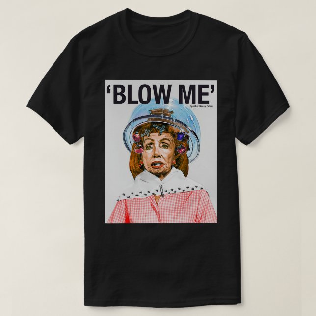 BLOW ME Nancy Pelosi T-Shirt (Design vorne)