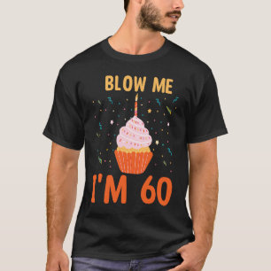 Blow mir, ich bin 60 60 Jahre Phantastischer Gebur T-Shirt