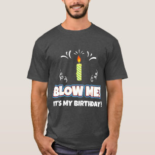 Blow mir sein Geburtstag lustiges und sarkastische T-Shirt
