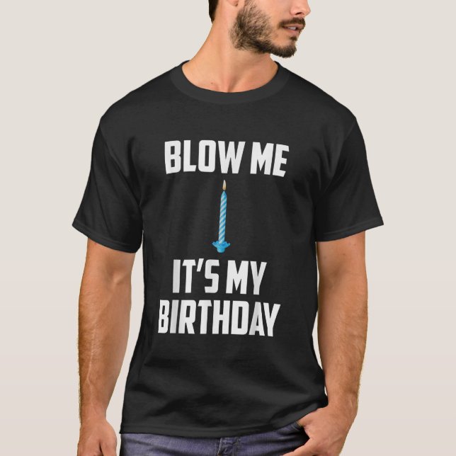 Blow mir seinen Geburtstag T-Shirt (Vorderseite)