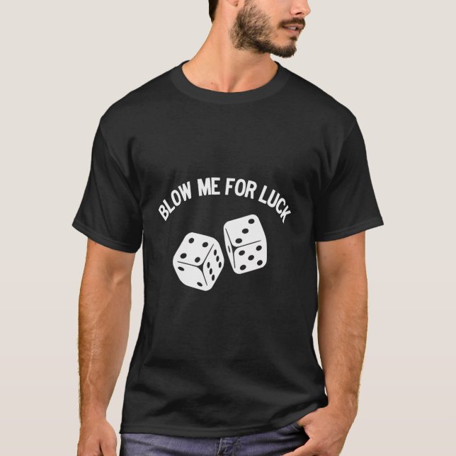 Blow mir zum Glück Blow Dice Funny Parody T-Shirt (Vorderseite)
