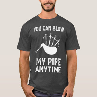 Blow My Bagpipe, immer Musik spielen T-Shirt