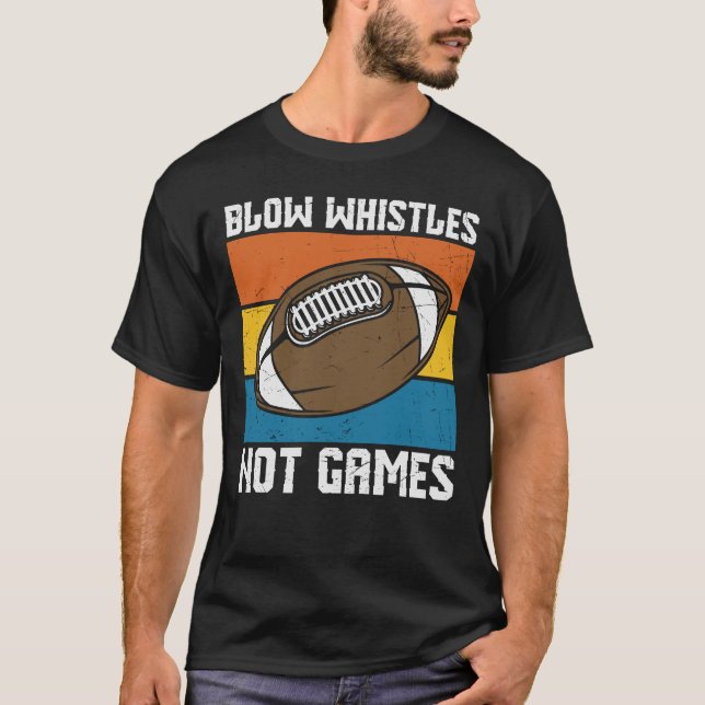 BLOW WHISTISTEN NICHT SPIELEN FUNNY FOOTBALL T-Shirt (Vorderseite)