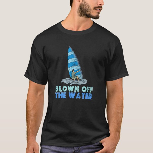 Blown Off The Water Sport Windsurfer Windsurfing T-Shirt (Vorderseite)