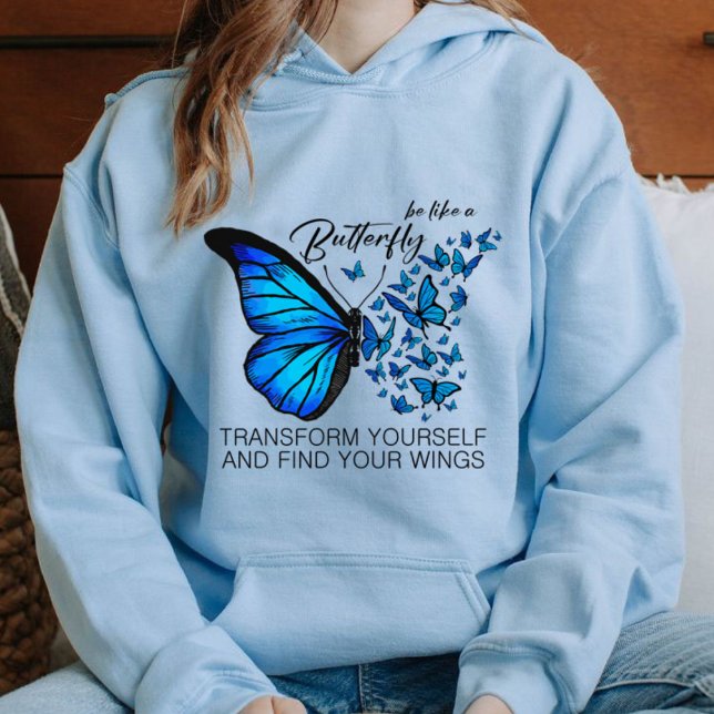 Blue Butterfly Hoodies, inspirierendes Zitat Hoodie (blue Sweatshirts BE LIKE A BUTTERFLY TRANSFORM YOURSELF AND FIND YOUR WINGS)