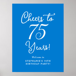 Blue Cheers to 75 Years Birthday Welcome Sign Poster