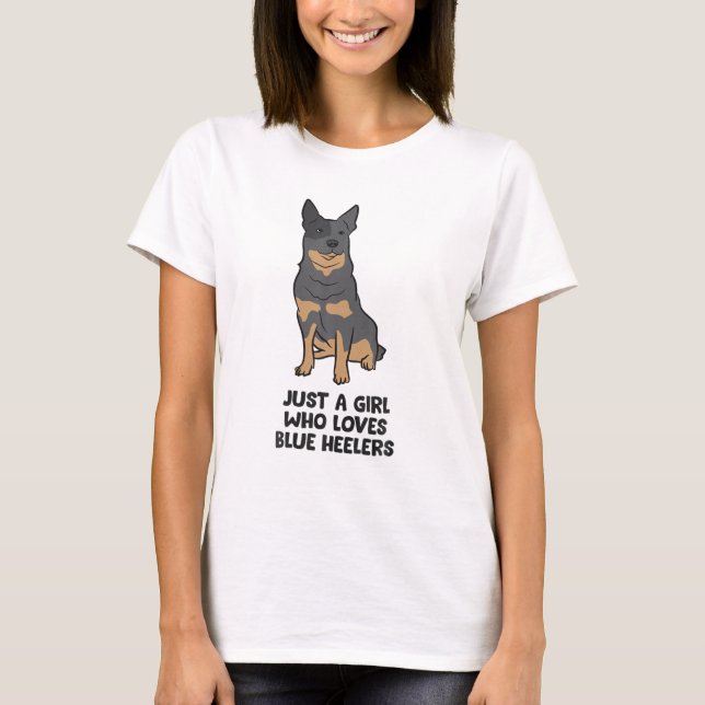 Blue Heeler Dog Girl Just a Girl, die Blue He Lieb T-Shirt (Vorderseite)