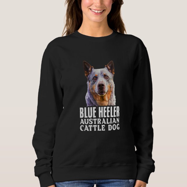 Blue Heelers Australian Cattle Dog Owner Dog Mom D Sweatshirt (Vorderseite)