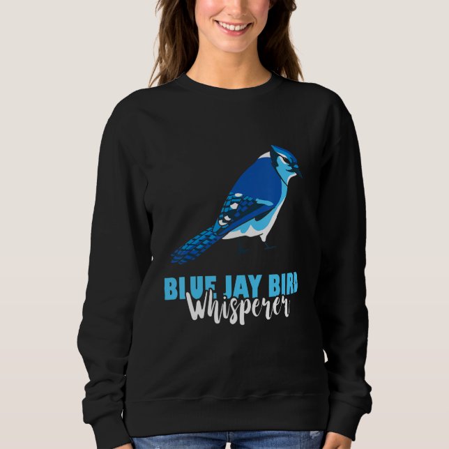 Blue Jay Bird Whisperer Steller's Jay Birdwatcher Sweatshirt (Vorderseite)