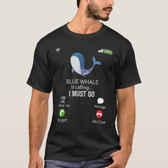 Blue Whale Is Calling I Must Go Animal  Sarcasm T-Shirt (Vorderseite)
