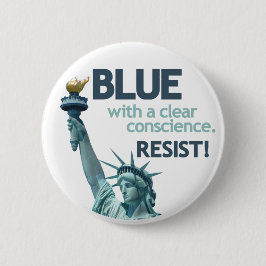 BLUE with clear conscience. RESIST! Button