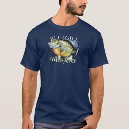 Bluegill Whisperer T-Shirt