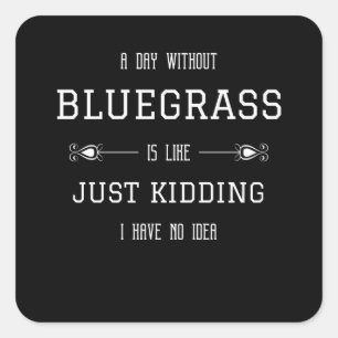 Bluegrass Funny Quote Redewendungen Quadratischer Aufkleber