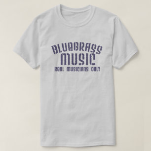 Bluegrass Music Real Musicians Only Old Time Text T-Shirt