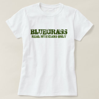 Bluegrass Music Real Musicians only Rough Text T-Shirt