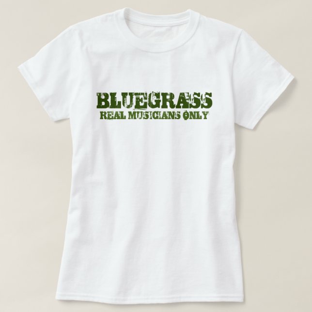 Bluegrass Music Real Musicians only Rough Text T-Shirt (Design vorne)