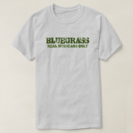 Bluegrass Music Real Musicians only Rough Text T-Shirt