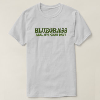 Bluegrass Music Real Musicians only Rough Text T-Shirt