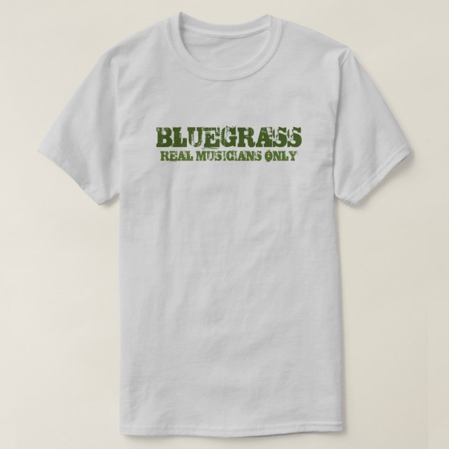 Bluegrass Music Real Musicians only Rough Text T-Shirt (Design vorne)