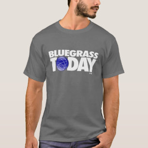 Bluegrass Today Dark Color T - Shirt