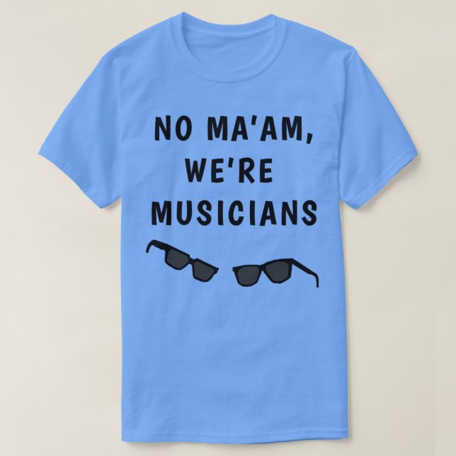Blues Borthers No Maam Were Musicians T-Shirt (Design vorne)