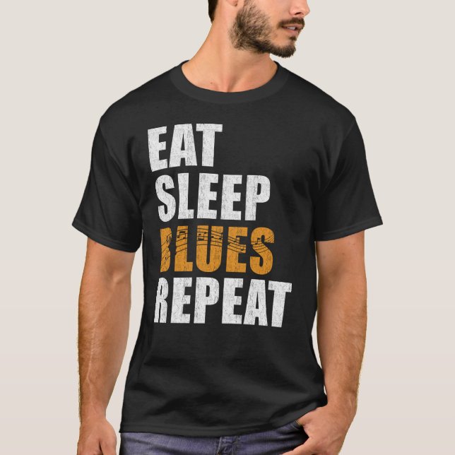 Blues Eat Sleep Blues Wiederholung T-Shirt (Vorderseite)