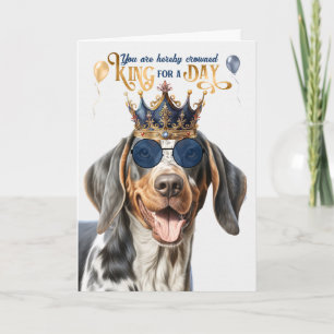 Bluetick Coonhound Dog King for Day Funny Birthday Karte