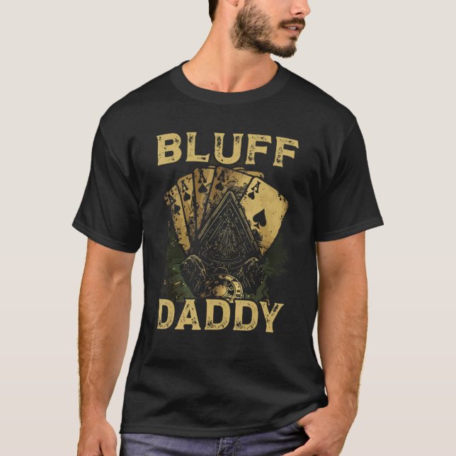 Bluff Daddy Casino Gambler Papa Poker Dad Fathers  T-Shirt (Vorderseite)