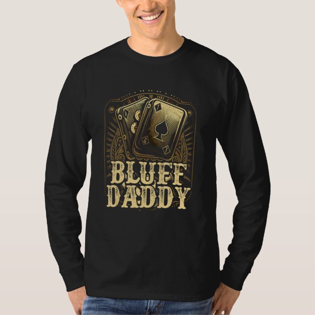 Bluff Daddy Casino Gambler Papa Poker Dad Fathers  T-Shirt (Vorderseite)
