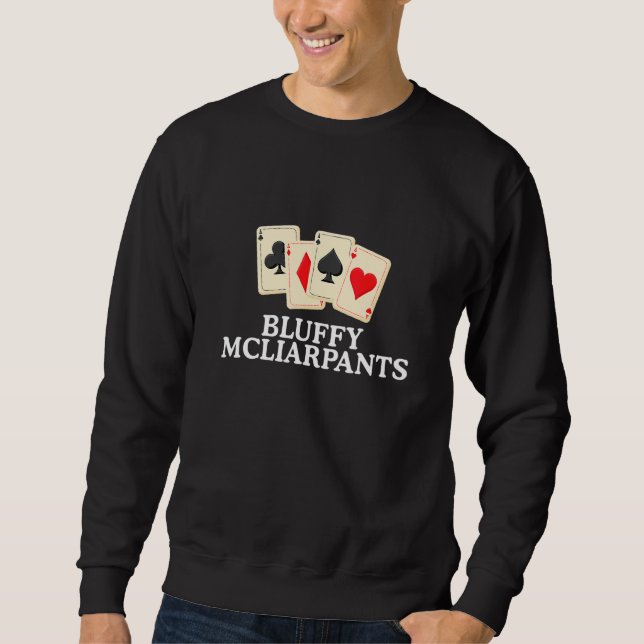 Bluffy Mcliarpants Poker Karten Design Sweatshirt (Vorderseite)