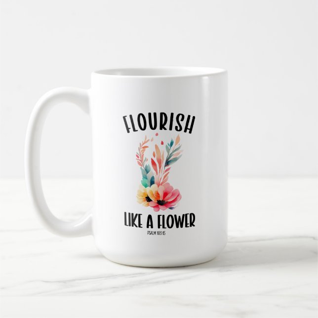 Blüh wie eine Blume Psalm 103:15 Kaffeetasse (Links)