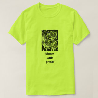 Blühe mit Anmut T-Shirt – Inspirierende Flora