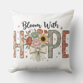 Blühe mit Hoffnung Florale Typografie-Kunst Kissen