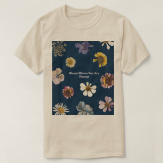 Blühe, wo du gepflanzt bist, florale ästhetische P T-Shirt